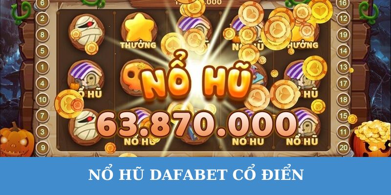 Nổ hũ Dafabet cổ điển là cỗ máy slot truyền thống